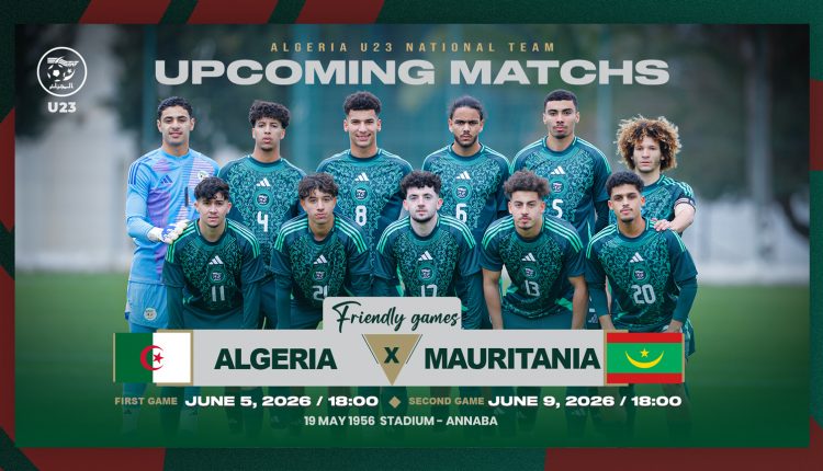 EN U23 : Annaba en juin, la Mauritanie en répétition générale